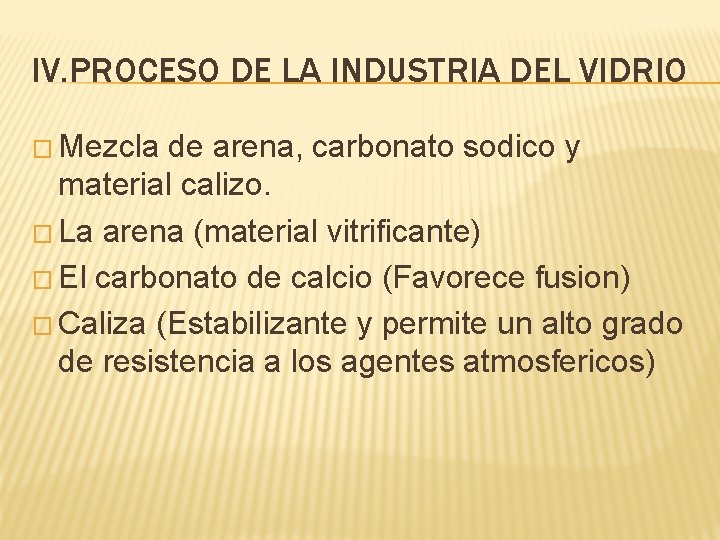 IV. PROCESO DE LA INDUSTRIA DEL VIDRIO � Mezcla de arena, carbonato sodico y