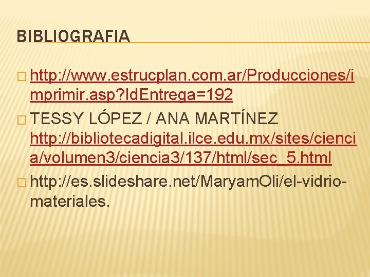 BIBLIOGRAFIA � http: //www. estrucplan. com. ar/Producciones/i mprimir. asp? Id. Entrega=192 � TESSY LÓPEZ