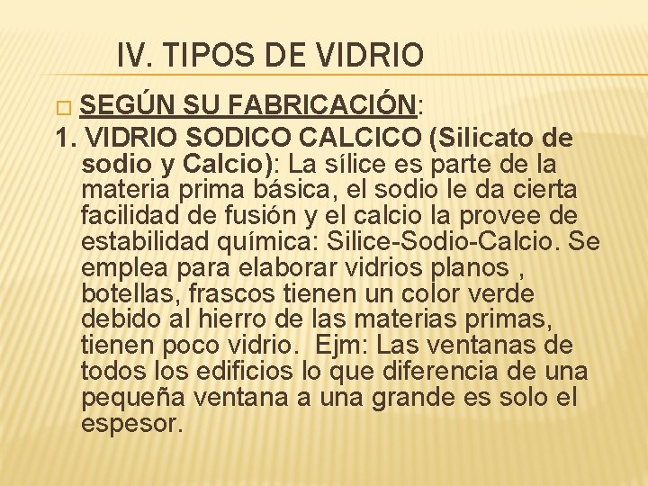 IV. TIPOS DE VIDRIO � SEGÚN SU FABRICACIÓN: 1. VIDRIO SODICO CALCICO (Silicato de