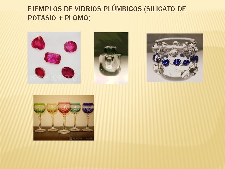 EJEMPLOS DE VIDRIOS PLÚMBICOS (SILICATO DE POTASIO + PLOMO) 