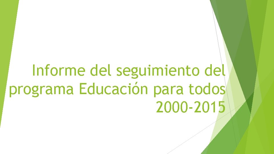 Informe del seguimiento del programa Educación para todos 2000 -2015 