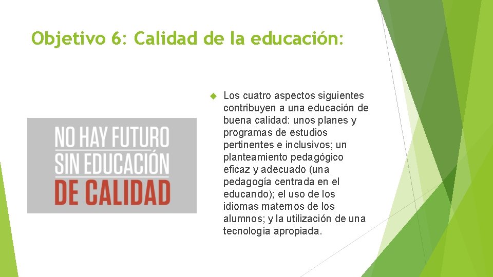 Objetivo 6: Calidad de la educación: Los cuatro aspectos siguientes contribuyen a una educación