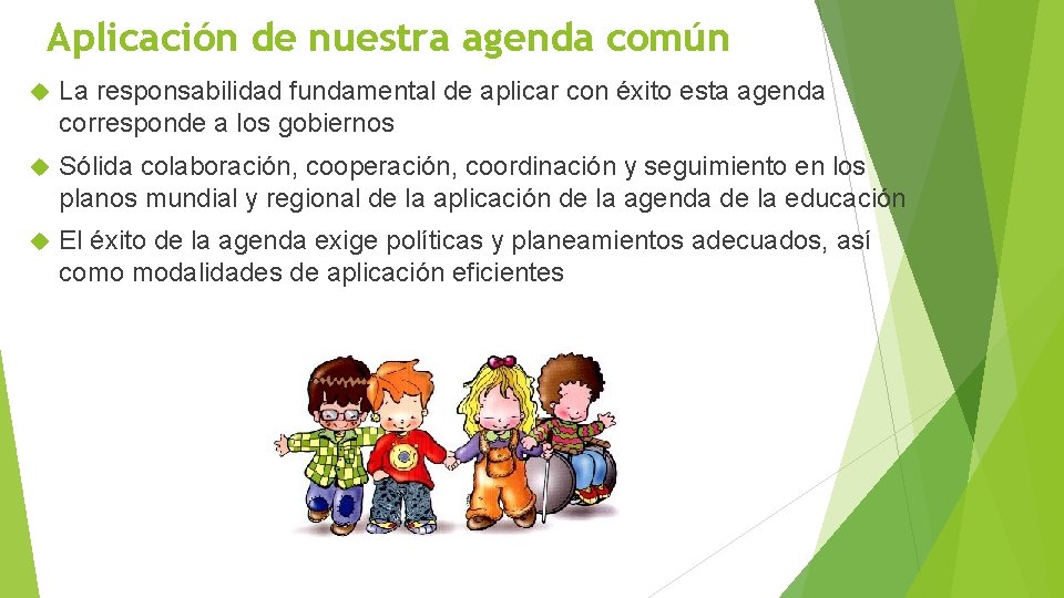 Aplicación de nuestra agenda común La responsabilidad fundamental de aplicar con éxito esta agenda