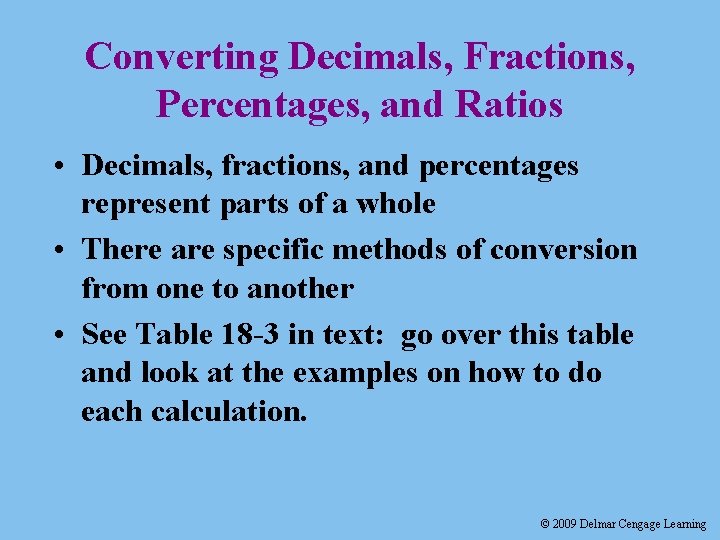 Converting Decimals, Fractions, Percentages, and Ratios • Decimals, fractions, and percentages represent parts of