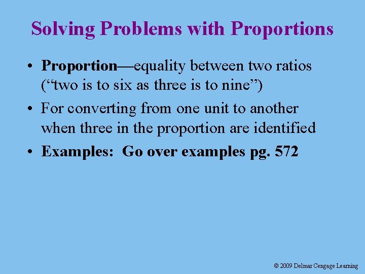 Solving Problems with Proportions • Proportion—equality between two ratios (“two is to six as