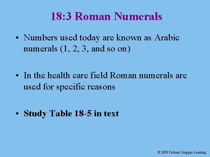 18: 3 Roman Numerals • Numbers used today are known as Arabic numerals (1,