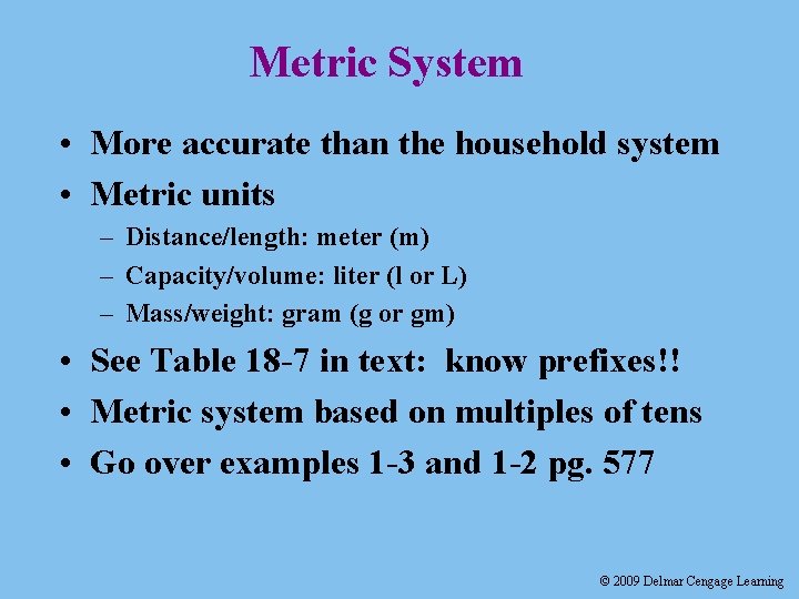 Metric System • More accurate than the household system • Metric units – Distance/length: