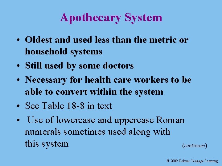 Apothecary System • Oldest and used less than the metric or household systems •