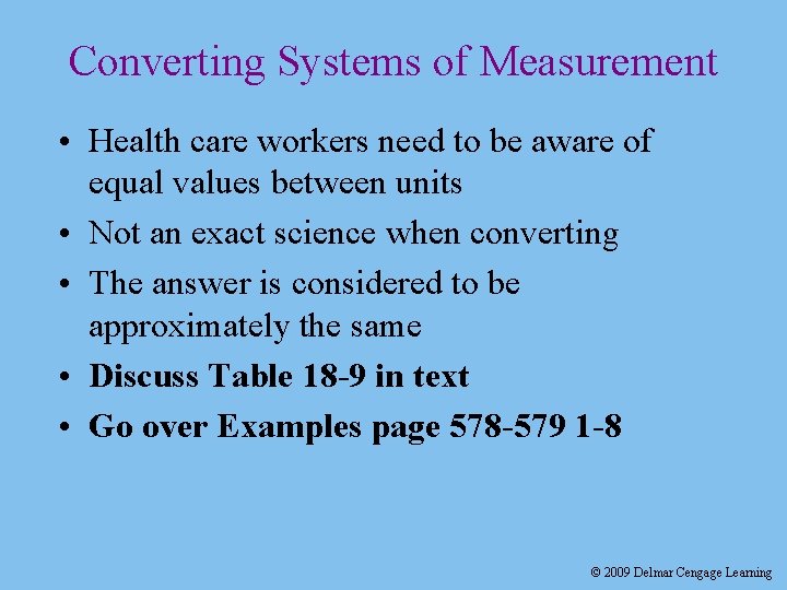 Converting Systems of Measurement • Health care workers need to be aware of equal