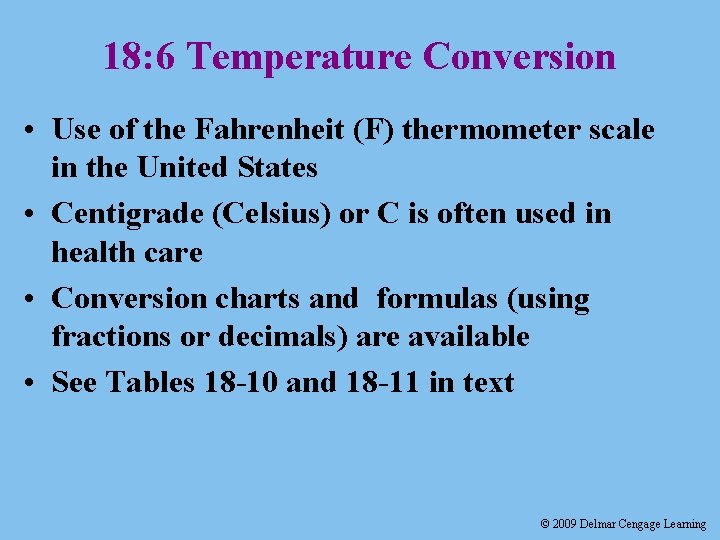 18: 6 Temperature Conversion • Use of the Fahrenheit (F) thermometer scale in the