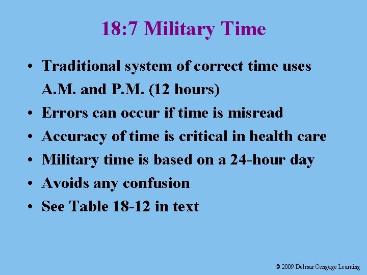 18: 7 Military Time • Traditional system of correct time uses A. M. and