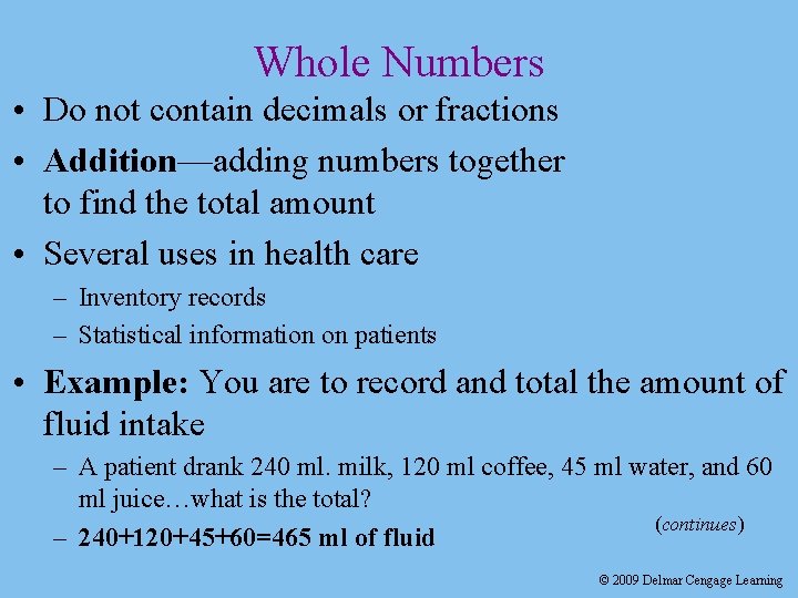 Whole Numbers • Do not contain decimals or fractions • Addition—adding numbers together to