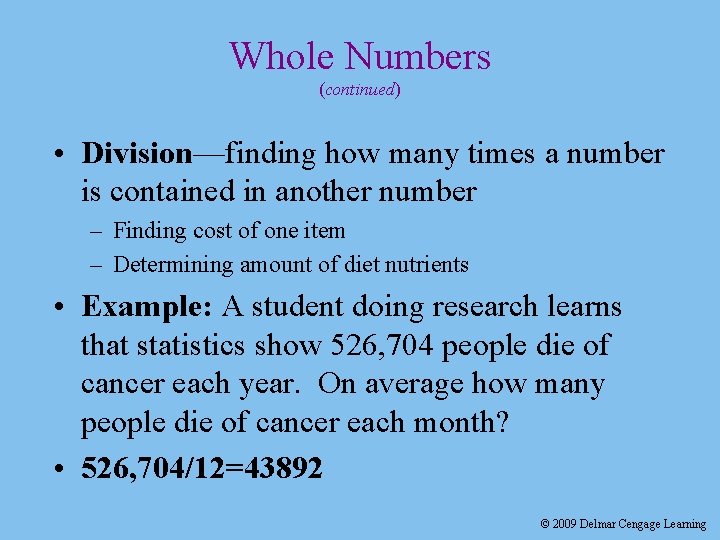 Whole Numbers (continued) • Division—finding how many times a number is contained in another