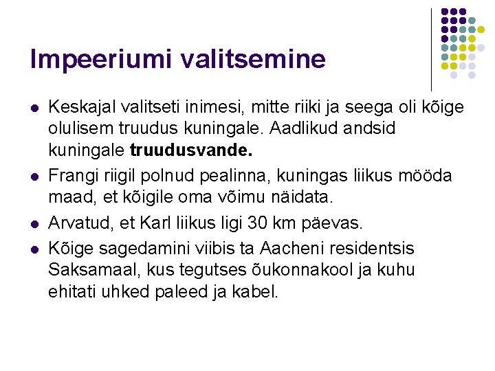 Impeeriumi valitsemine l l Keskajal valitseti inimesi, mitte riiki ja seega oli kõige olulisem