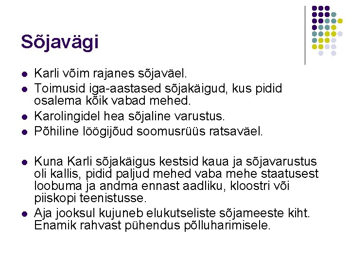 Sõjavägi l l l Karli võim rajanes sõjaväel. Toimusid iga-aastased sõjakäigud, kus pidid osalema