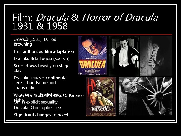 Film: Dracula & Horror of Dracula 1931 & 1958 Dracula (1931): D. Tod Browning Film: Dracula & Horror of Dracula 1931 & 1958 Dracula (1931): D. Tod Browning