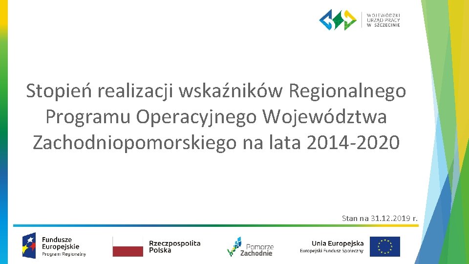 Stopień realizacji wskaźników Regionalnego Programu Operacyjnego Województwa Zachodniopomorskiego na lata 2014 -2020 Stan na