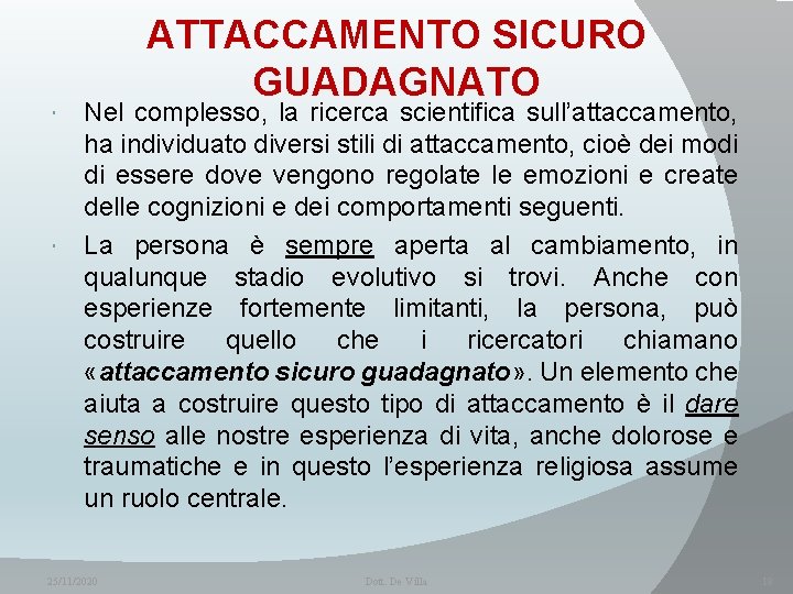 ATTACCAMENTO SICURO GUADAGNATO Nel complesso, la ricerca scientifica sull’attaccamento, ha individuato diversi stili di