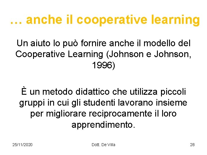 … anche il cooperative learning Un aiuto lo può fornire anche il modello del