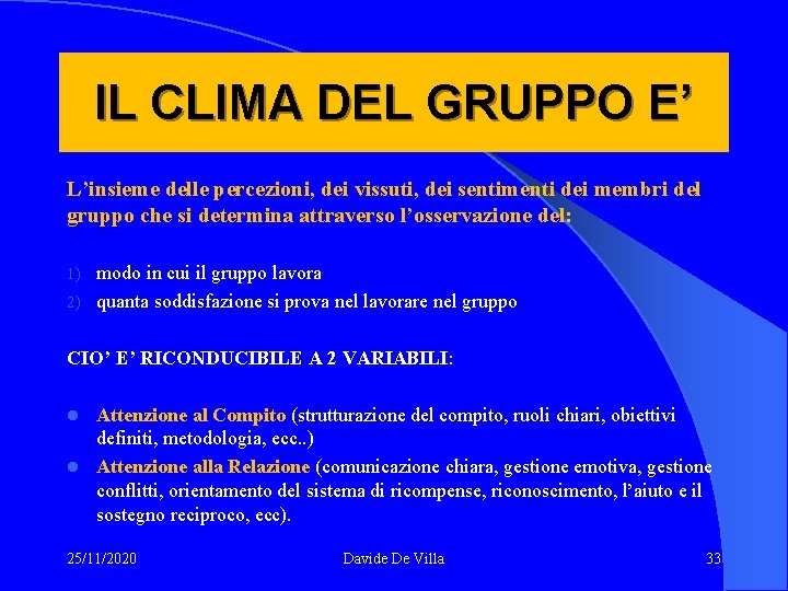 IL CLIMA DEL GRUPPO E’ L’insieme delle percezioni, dei vissuti, dei sentimenti dei membri