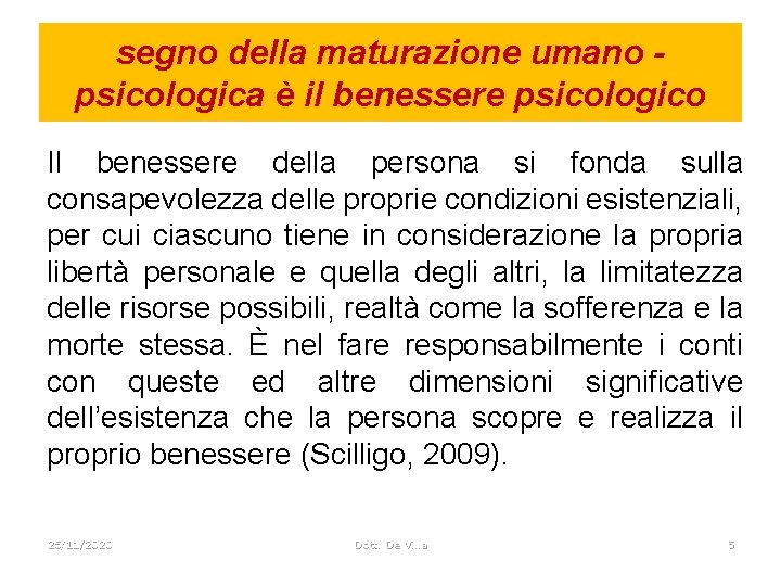 segno della maturazione umano psicologica è il benessere psicologico Il benessere della persona si