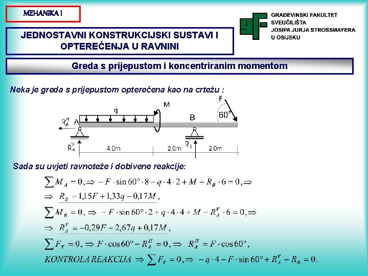 MEHANIKA I JEDNOSTAVNI KONSTRUKCIJSKI SUSTAVI I OPTEREĆENJA U RAVNINI Greda s prijepustom i koncentriranim