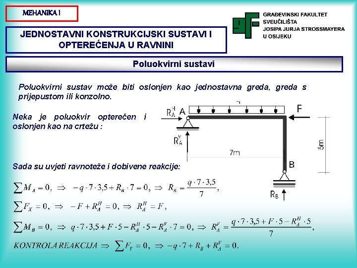 MEHANIKA I JEDNOSTAVNI KONSTRUKCIJSKI SUSTAVI I OPTEREĆENJA U RAVNINI Poluokvirni sustavi Poluokvirni sustav može