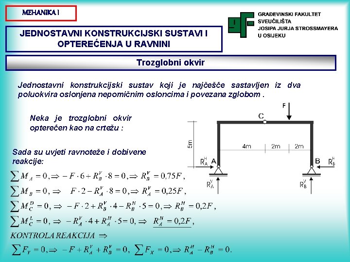 MEHANIKA I JEDNOSTAVNI KONSTRUKCIJSKI SUSTAVI I OPTEREĆENJA U RAVNINI Trozglobni okvir Jednostavni konstrukcijski sustav