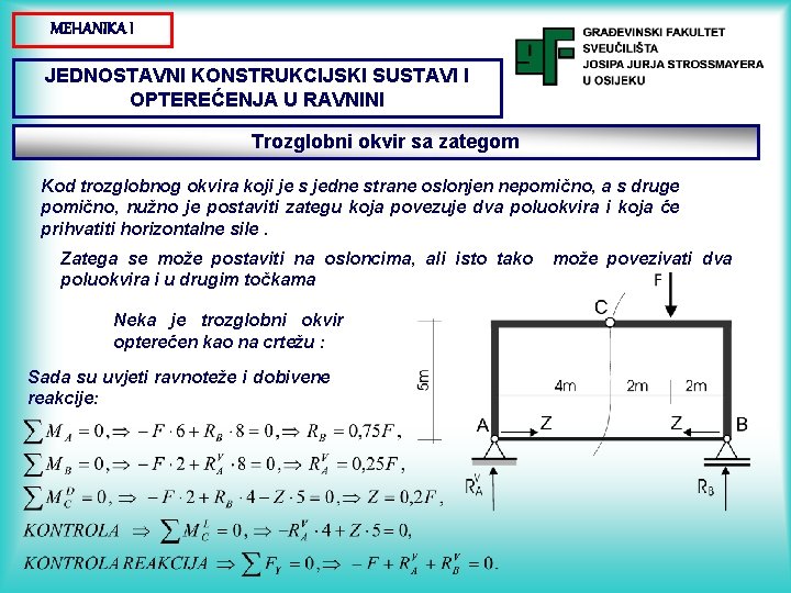 MEHANIKA I JEDNOSTAVNI KONSTRUKCIJSKI SUSTAVI I OPTEREĆENJA U RAVNINI Trozglobni okvir sa zategom Kod