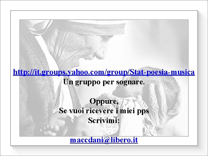 http: //it. groups. yahoo. com/group/Stat-poesia-musica Un gruppo per sognare. Oppure, Se vuoi ricevere i