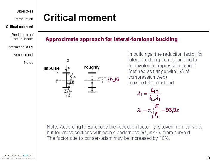 Objectives Introduction Critical moment Resistance of actual beam Approximate approach for lateral-torsional buckling Interaction
