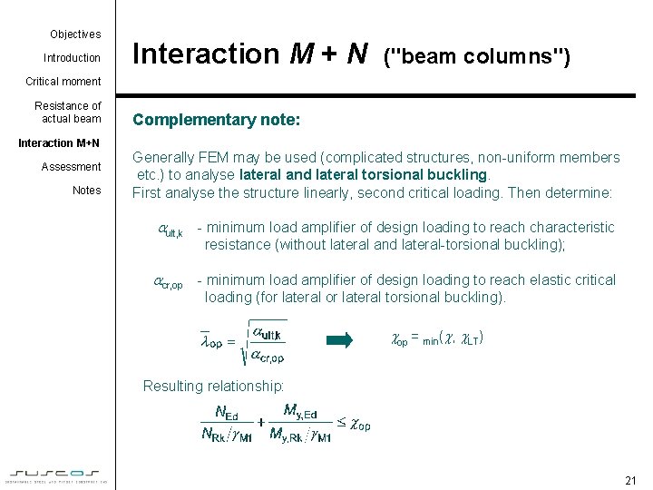 Objectives Introduction Interaction M + N ("beam columns") Critical moment Resistance of actual beam