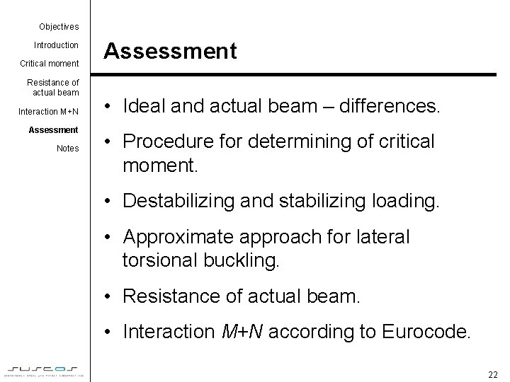 Objectives Introduction Critical moment Resistance of actual beam Interaction M+N Assessment Notes Assessment •