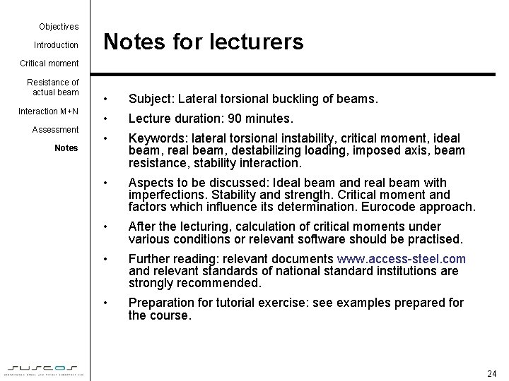 Objectives Introduction Notes for lecturers Critical moment Resistance of actual beam Interaction M+N Assessment