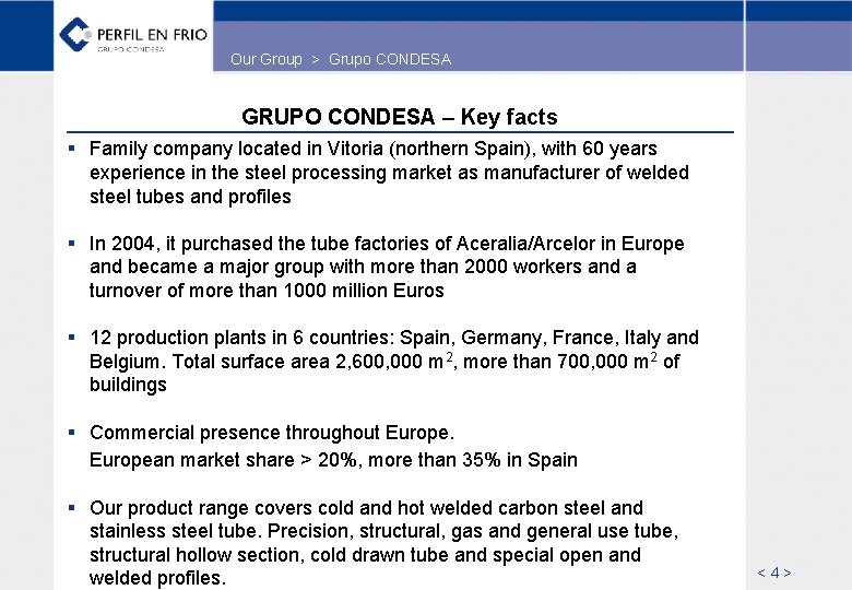 Our Group > Grupo CONDESA GRUPO CONDESA – Key facts § Family company located