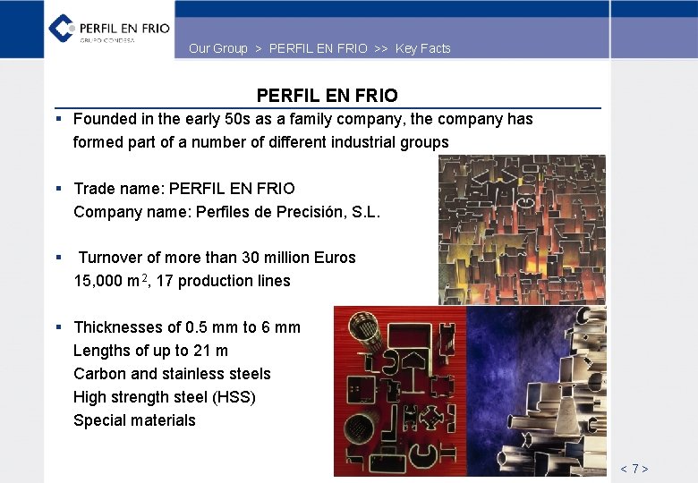 Our Group > PERFIL EN FRIO >> Key Facts PERFIL EN FRIO § Founded