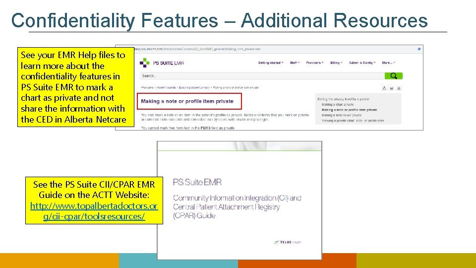 Confidentiality Features – Additional Resources See your EMR Help files to learn more about Confidentiality Features – Additional Resources See your EMR Help files to learn more about