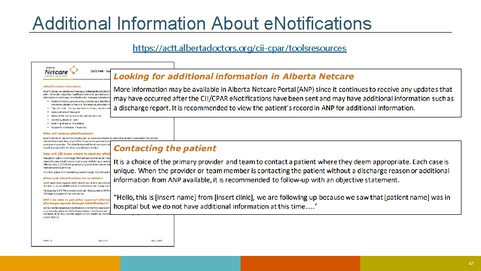 Additional Information About e. Notifications https: //actt. albertadoctors. org/cii-cpar/toolsresources 47 Additional Information About e. Notifications https: //actt. albertadoctors. org/cii-cpar/toolsresources 47