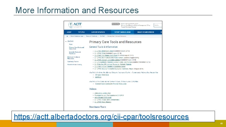 More Information and Resources https: //actt. albertadoctors. org/cii-cpar/toolsresources 48 48 More Information and Resources https: //actt. albertadoctors. org/cii-cpar/toolsresources 48 48