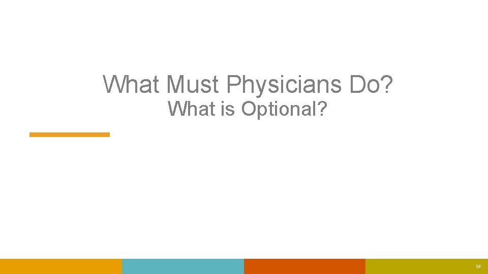 What Must Physicians Do? What is Optional? 59 What Must Physicians Do? What is Optional? 59