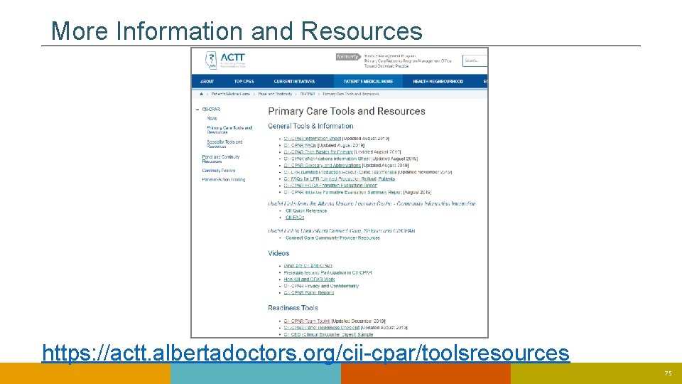 More Information and Resources https: //actt. albertadoctors. org/cii-cpar/toolsresources 75 More Information and Resources https: //actt. albertadoctors. org/cii-cpar/toolsresources 75
