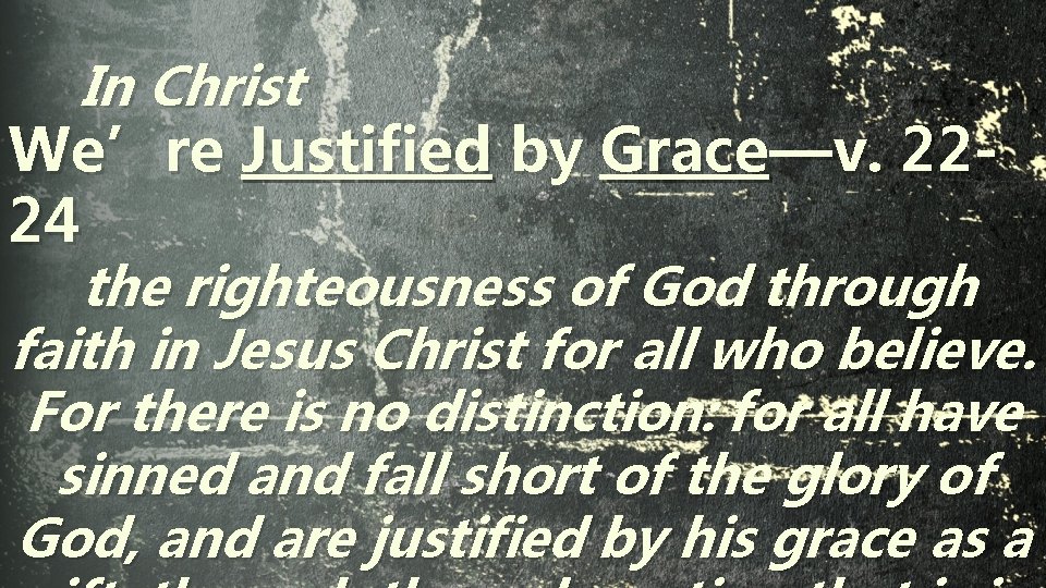 In Christ We’re Justified by Grace—v. 2224 the righteousness of God through faith in