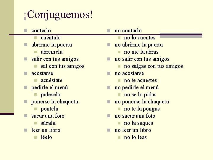 ¡Conjuguemos! n contarlo cuéntalo abrirme la puerta n ábremela salir con tus amigos n ¡Conjuguemos! n contarlo cuéntalo abrirme la puerta n ábremela salir con tus amigos n