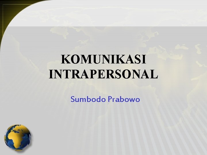 KOMUNIKASI INTRAPERSONAL Sumbodo Prabowo 