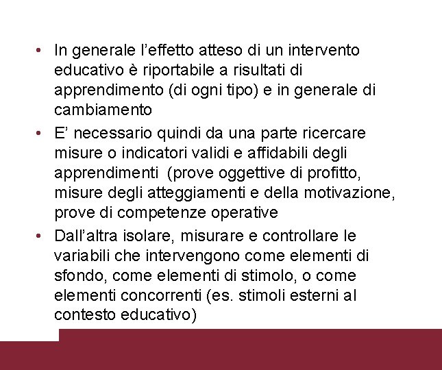  • In generale l’effetto atteso di un intervento educativo è riportabile a risultati