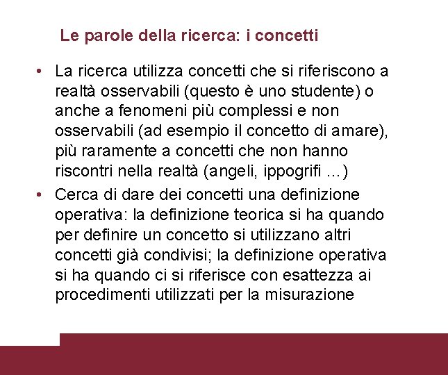 Le parole della ricerca: i concetti • La ricerca utilizza concetti che si riferiscono