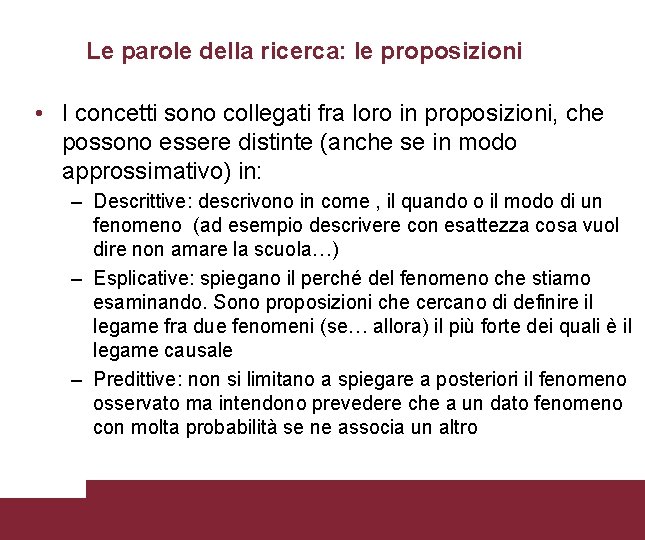 Le parole della ricerca: le proposizioni • I concetti sono collegati fra loro in