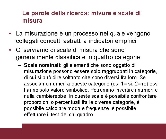 Le parole della ricerca: misure e scale di misura • La misurazione è un