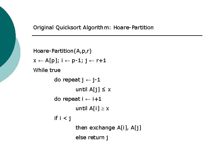 Original Quicksort Algorithm: Hoare-Partition(A, p, r) x ← A[p]; i ← p-1; j ←