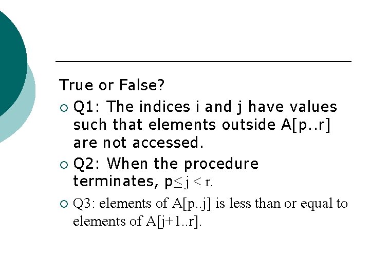 True or False? ¡ Q 1: The indices i and j have values such